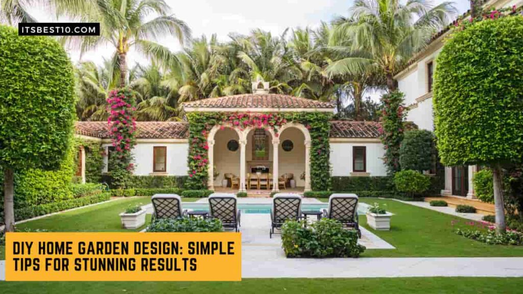 DIY Home Garden Design: Simple Tips for Stunning Results